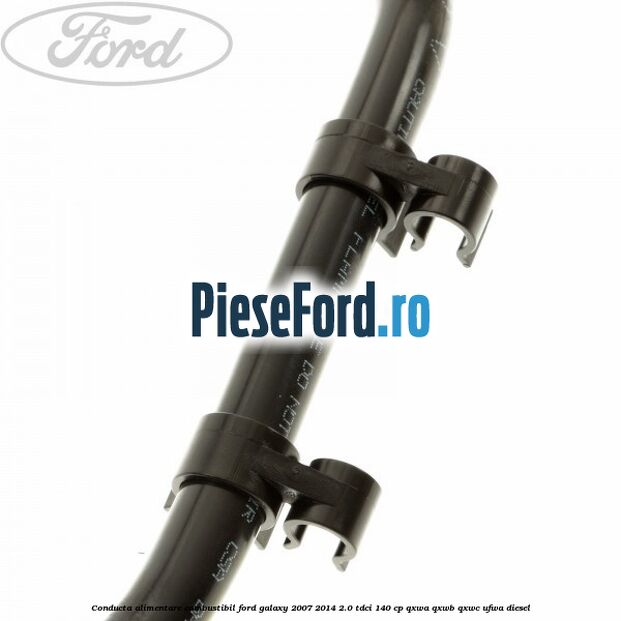 Conducta alimentare combustibil Ford Galaxy 2007-2014 2.0 TDCi 140 cp QXWA, QXWB, QXWC, UFWA diesel