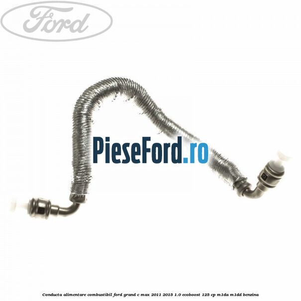 Conducta alimentare combustibil Ford Grand C-Max 2011-2015 1.0 EcoBoost 125 cp M1DA, M1DD benzina