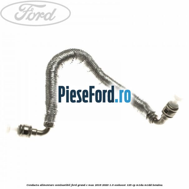 Conducta alimentare combustibil Ford Grand C-Max 2016-2020 1.0 EcoBoost 125 cp M1DA, M1DD benzina