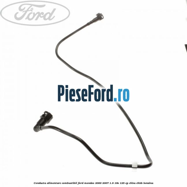 Conducta alimentare combustibil Ford Mondeo 2000-2007 1.8 16V 125 cp CHBA, CHBB benzina