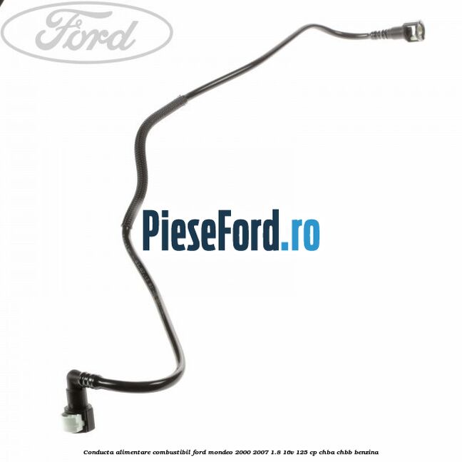 Conducta alimentare combustibil Ford Mondeo 2000-2007 1.8 16V 125 cp CHBA, CHBB benzina