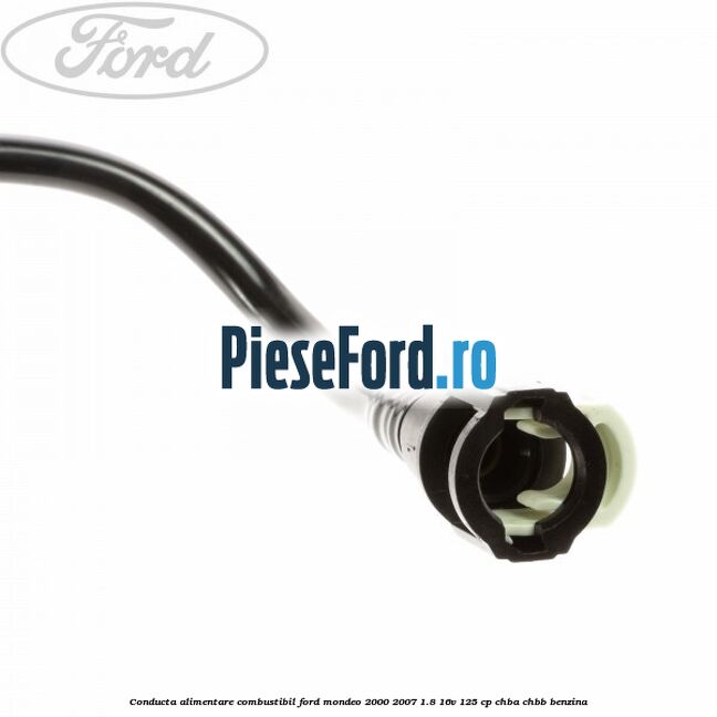 Conducta alimentare combustibil Ford Mondeo 2000-2007 1.8 16V 125 cp CHBA, CHBB benzina