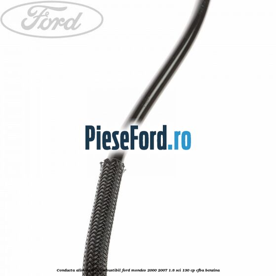 Conducta alimentare combustibil Ford Mondeo 2000-2007 1.8 SCi 130 cp CFBA benzina