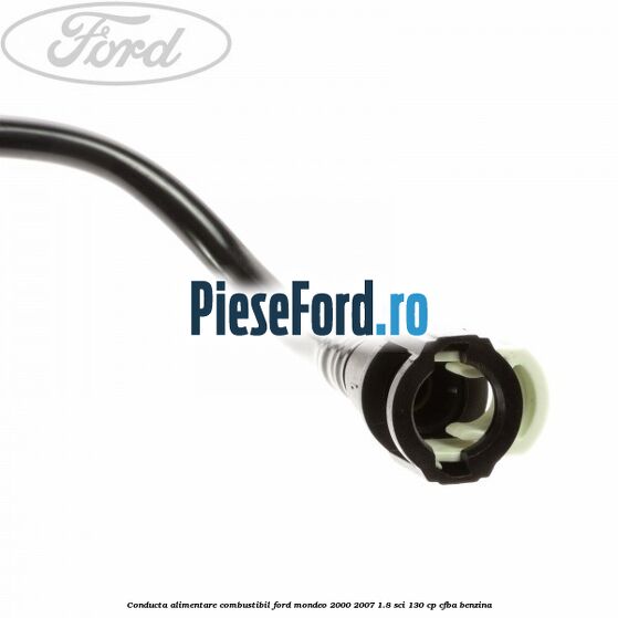 Conducta alimentare combustibil Ford Mondeo 2000-2007 1.8 SCi 130 cp CFBA benzina