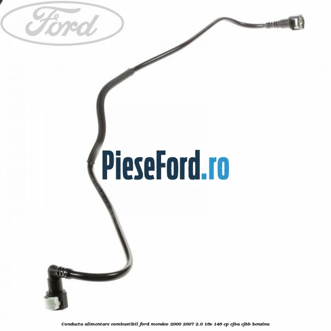 Conducta alimentare combustibil Ford Mondeo 2000-2007 2.0 16V 146 cp CJBA, CJBB benzina