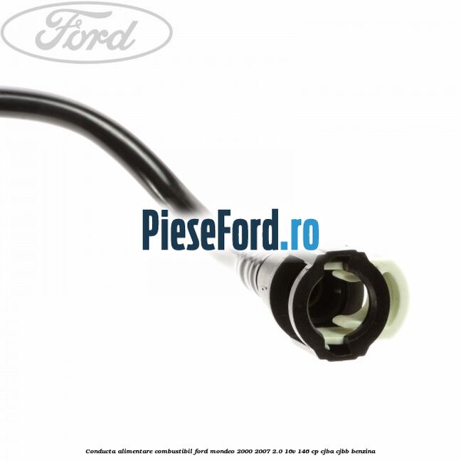 Conducta alimentare combustibil Ford Mondeo 2000-2007 2.0 16V 146 cp CJBA, CJBB benzina