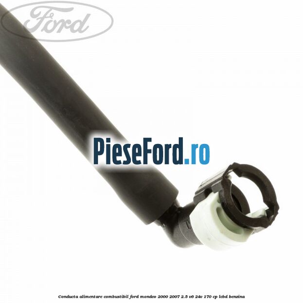 Conducta alimentare combustibil Ford Mondeo 2000-2007 2.5 V6 24V 170 cp Conducta alimentare combustibil Ford Mondeo 2000-2007 2.5 V6 24V 170 cp LCBD benzina