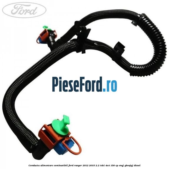 Conducta alimentare combustibil Ford Ranger 2012-2015 2.2 TDCi 4x4 150 cp ENQJ, GBVAJQJ diesel