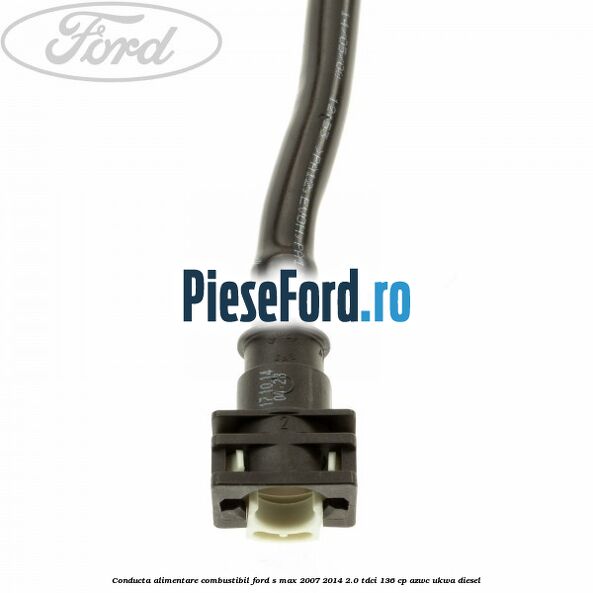 Conducta alimentare combustibil Ford S-Max 2007-2014 2.0 TDCi 136 cp AZWC, UKWA diesel