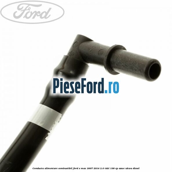 Conducta alimentare combustibil Ford S-Max 2007-2014 2.0 TDCi 136 cp AZWC, UKWA diesel