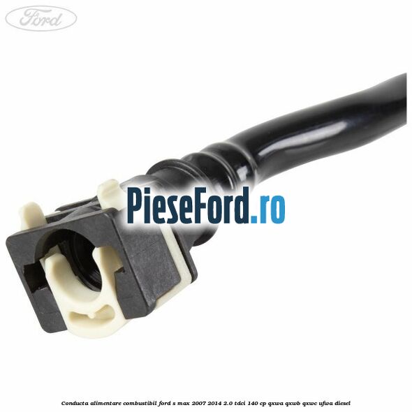 Conducta alimentare combustibil Ford S-Max 2007-2014 2.0 TDCi 140 cp QXWA, QXWB, QXWC, UFWA diesel