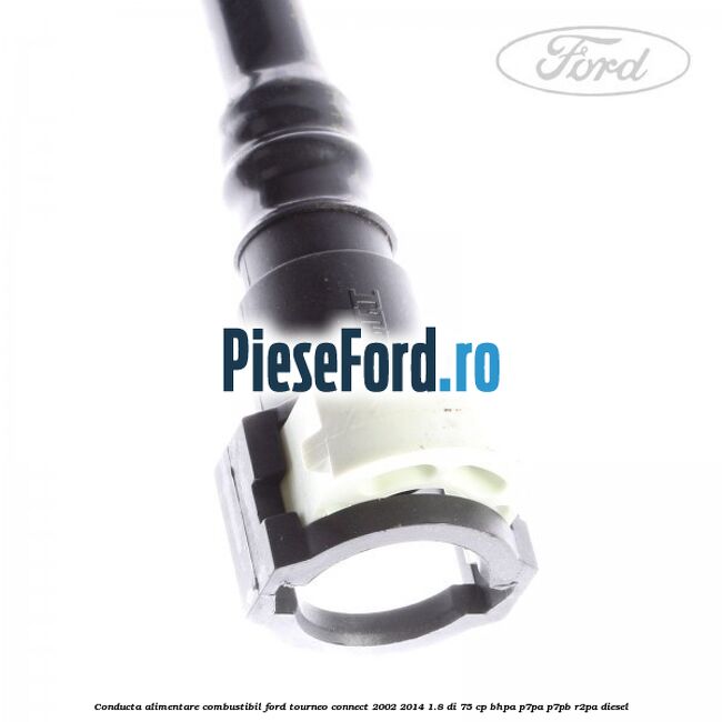 Conducta alimentare combustibil Ford Tourneo Connect 2002-2014 1.8 Di 75 cp BHPA, P7PA, P7PB, R2PA diesel