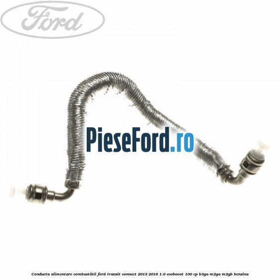 Conducta alimentare combustibil Ford Transit Connect 2013-2018 1.0 EcoBoost 100 cp B3GA, M2GA, M2GB benzina