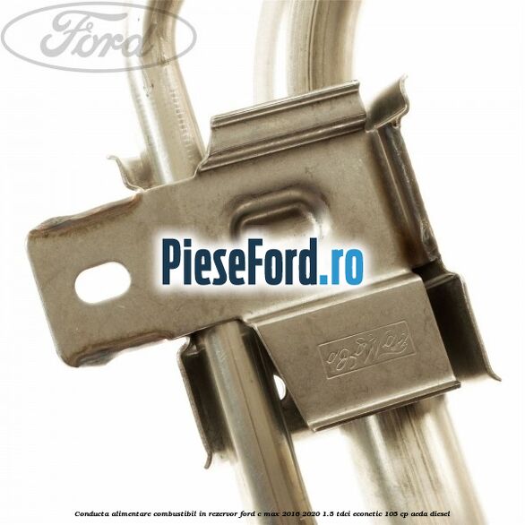 Conducta alimentare combustibil, in rezervor Ford C-Max 2016-2020 1.5 TDCi ECOnetic 105 cp AEDA diesel
