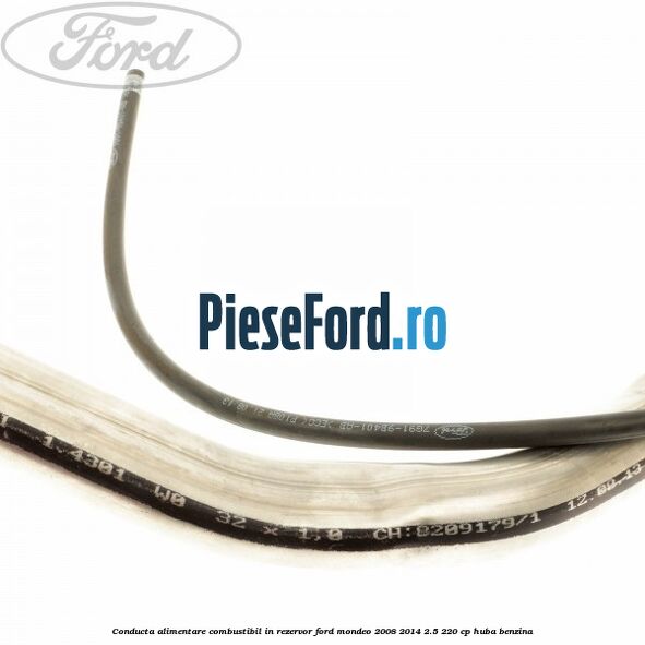 Conducta alimentare combustibil, in rezervor Ford Mondeo 2008-2014 2.5 220 cp Conducta alimentare combustibil, in rezervor Ford Mondeo 2008-2014 2.5 220 cp HUBA benzina