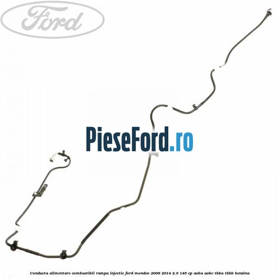 Conducta alimentare combustibil rampa injectie Ford Mondeo 2008-2014 2.0 145 cp AOBA, AOBC, TBBA, TBBB benzina