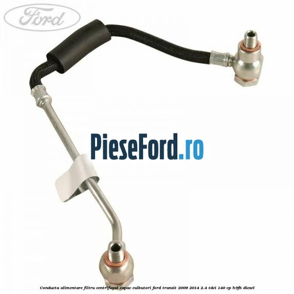 Conducta alimentare filtru centrifugal capac culbutori Ford Transit 2006-2014 2.4 TDCi 140 cp H9FB diesel