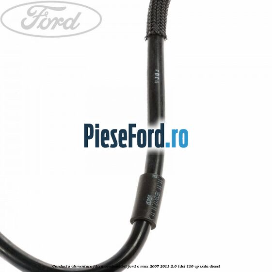 Conducta alimentare filtru combustibil Ford C-Max 2007-2011 2.0 TDCi 110 cp IXDA diesel