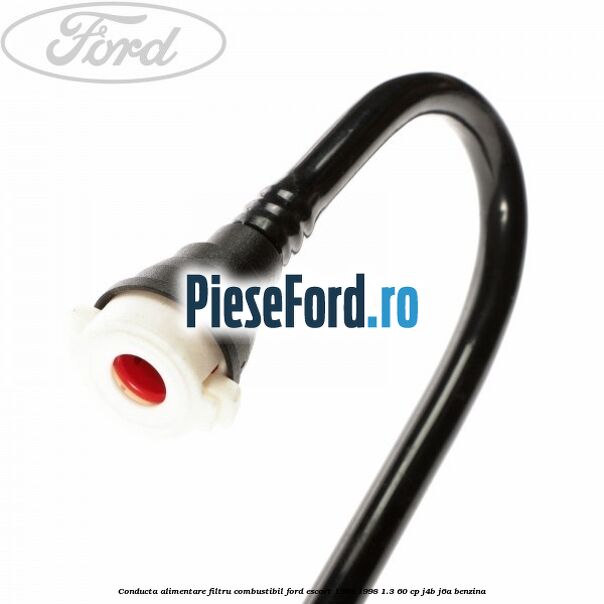 Conducta alimentare filtru combustibil Ford Escort 1995-1998 1.3 60 cp J4B, J6A benzina