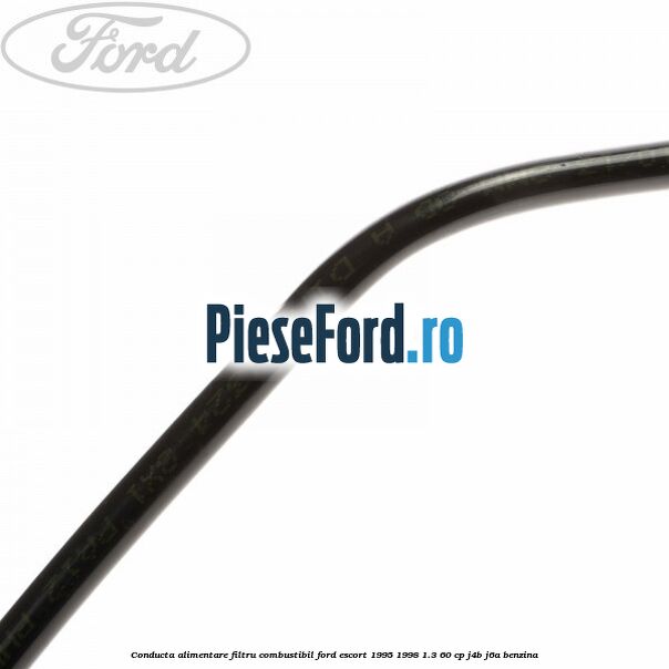 Conducta alimentare filtru combustibil Ford Escort 1995-1998 1.3 60 cp J4B, J6A benzina