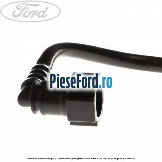Conducta alimentare filtru combustibil Ford Fiesta 2005-2008 1.25 16V 70 cp M7JA, M7JB benzina