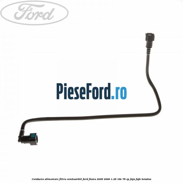 Conducta alimentare filtru combustibil Ford Fiesta 2005-2008 1.25 16V 75 cp FUJA, FUJB benzina