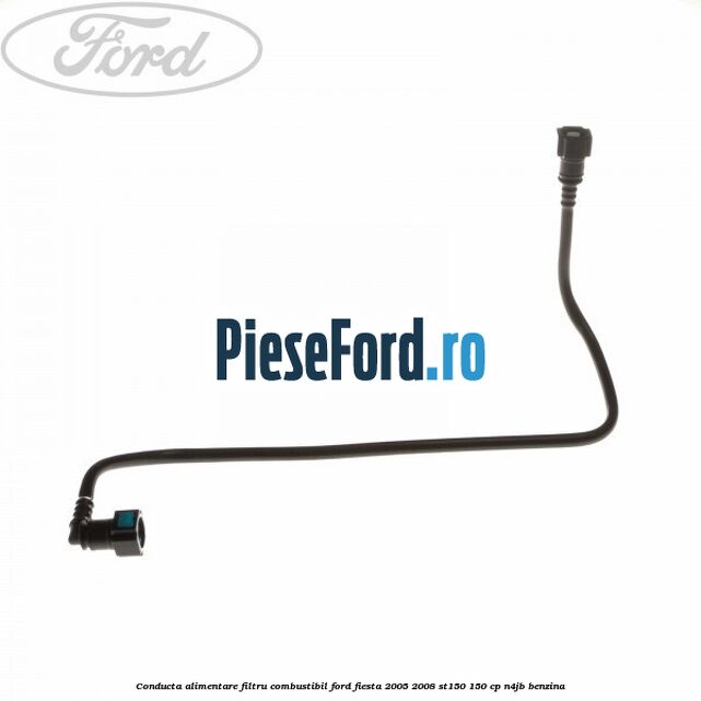 Conducta alimentare filtru combustibil Ford Fiesta 2005-2008 ST150 150 cp N4JB benzina
