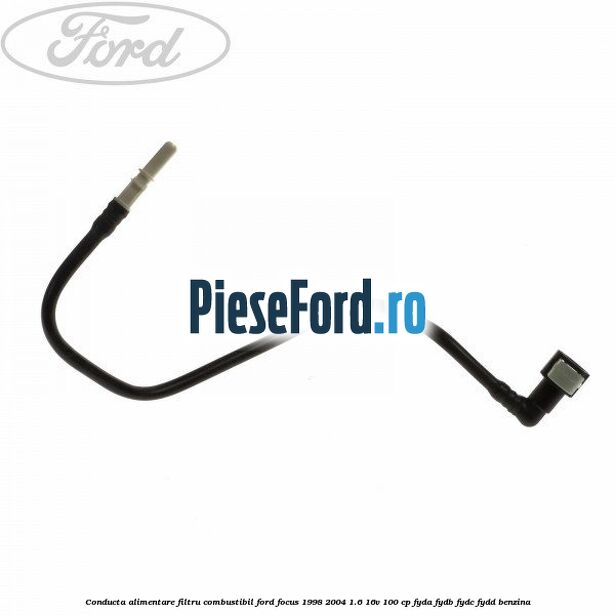 Conducta alimentare filtru combustibil Ford Focus 1998-2004 1.6 16V 100 cp FYDA, FYDB, FYDC, FYDD benzina