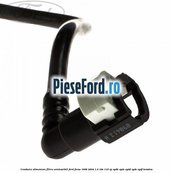 Conducta alimentare filtru combustibil Ford Focus 1998-2004 1.8 16V 115 cp EYDB, EYDC, EYDD, EYDE, EYDF benzina