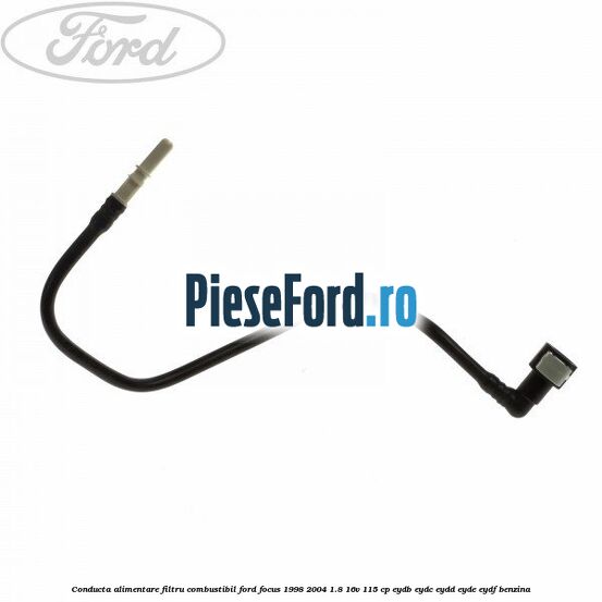 Conducta alimentare filtru combustibil Ford Focus 1998-2004 1.8 16V 115 cp EYDB, EYDC, EYDD, EYDE, EYDF benzina