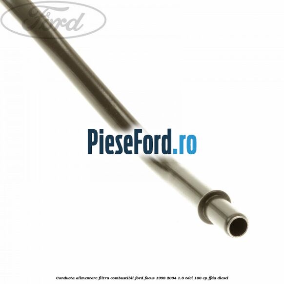 Conducta alimentare filtru combustibil Ford Focus 1998-2004 1.8 TDCi 100 cp FFDA diesel