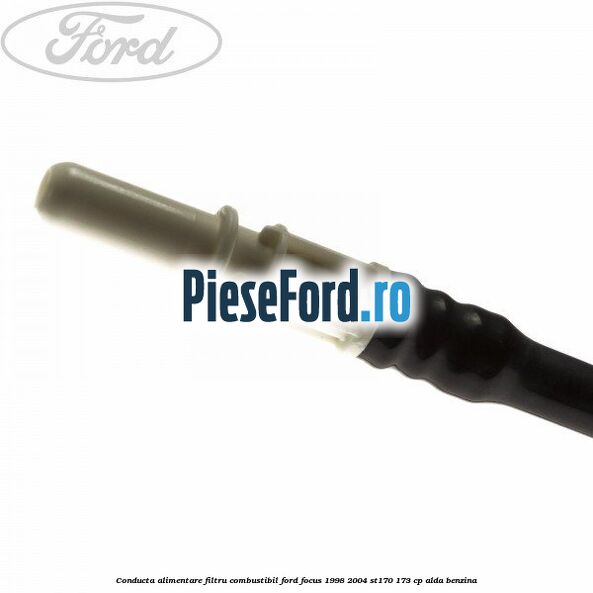 Conducta alimentare filtru combustibil Ford Focus 1998-2004 ST170 173 cp ALDA benzina