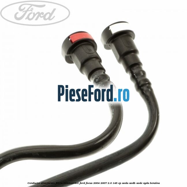 Conducta alimentare filtru combustibil Ford Focus 2004-2007 2.0 145 cp AODA, AODB, AODE, SYDA benzina