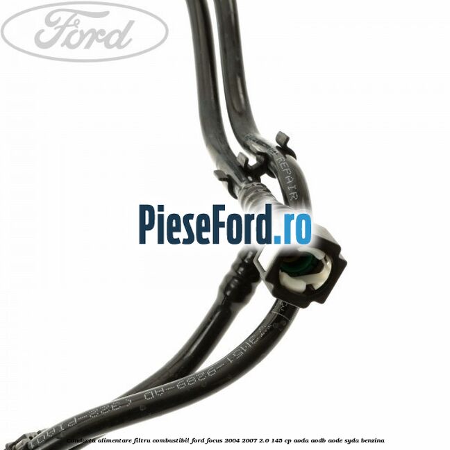 Conducta alimentare filtru combustibil Ford Focus 2004-2007 2.0 145 cp AODA, AODB, AODE, SYDA benzina