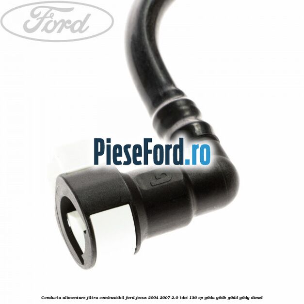 Conducta alimentare filtru combustibil Ford Focus 2004-2007 2.0 TDCi 136 cp G6DA, G6DB, G6DD, G6DG diesel