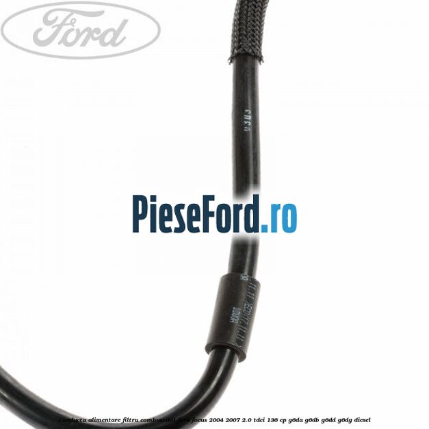 Conducta alimentare filtru combustibil Ford Focus 2004-2007 2.0 TDCi 136 cp G6DA, G6DB, G6DD, G6DG diesel