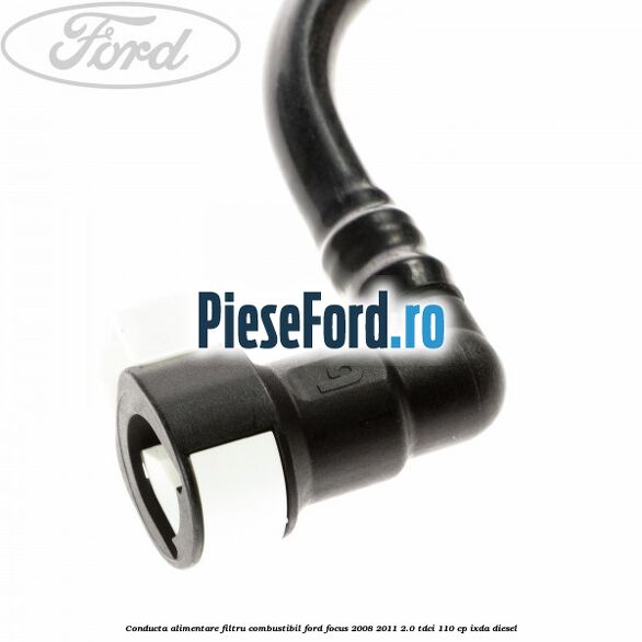 Conducta alimentare filtru combustibil Ford Focus 2008-2011 2.0 TDCi 110 cp IXDA diesel