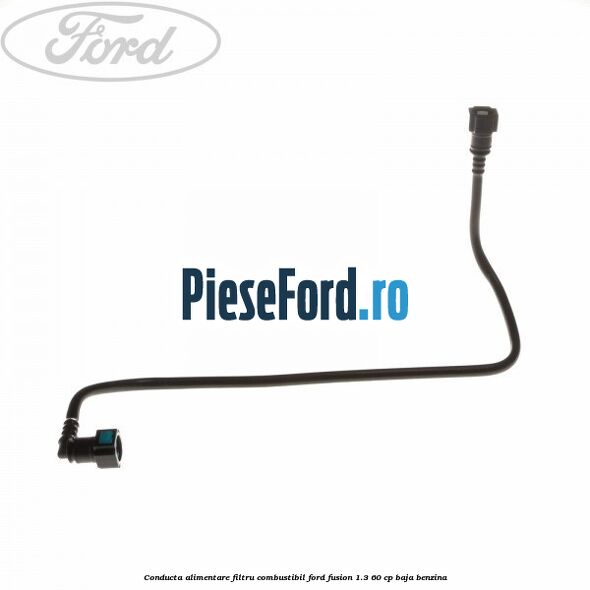 Conducta alimentare filtru combustibil Ford Fusion 1.3 60 cp Conducta alimentare filtru combustibil Ford Fusion 1.3 60 cp BAJA benzina