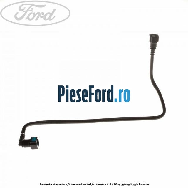 Conducta alimentare filtru combustibil Ford Fusion 1.6 100 cp Conducta alimentare filtru combustibil Ford Fusion 1.6 100 cp FYJA, FYJB, FYJC benzina