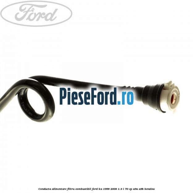 Conducta alimentare filtru combustibil Ford Ka 1996-2008 1.3 i 70 cp A9A, A9B benzina