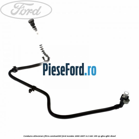 Conducta alimentare filtru combustibil Ford Mondeo 2000-2007 2.2 TDCi 155 cp QJBA, QJBB diesel