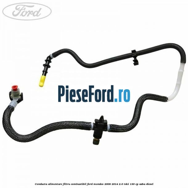 Conducta alimentare filtru combustibil Ford Mondeo 2008-2014 2.0 TDCi 130 cp AZBA diesel