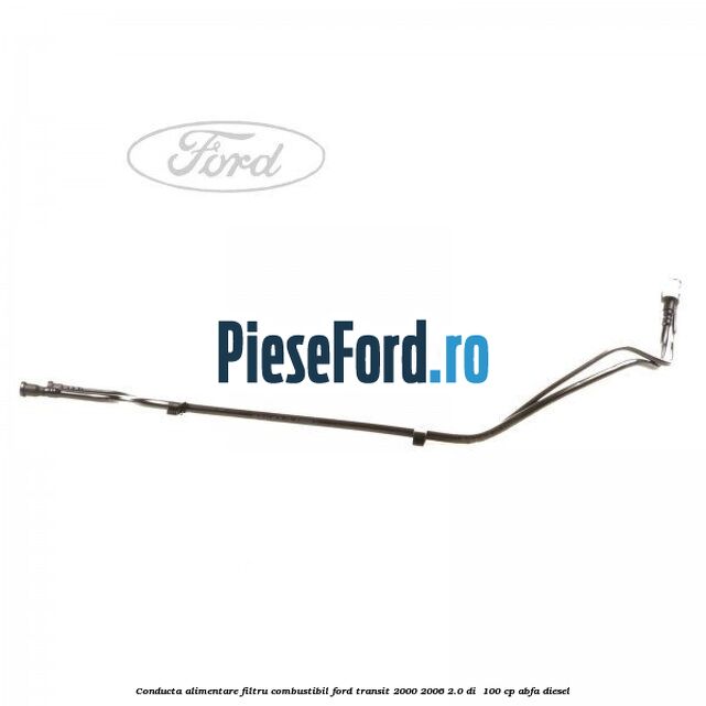 Conducta alimentare filtru combustibil Ford Transit 2000-2006 2.0 DI  100 cp ABFA diesel
