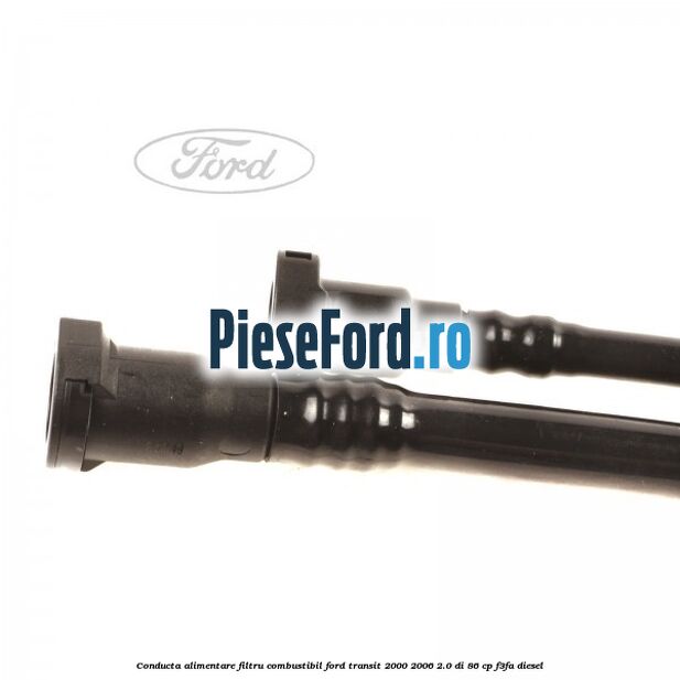 Conducta alimentare filtru combustibil Ford Transit 2000-2006 2.0 DI 86 cp F3FA diesel