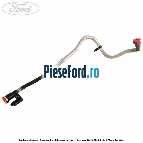 Conducta alimentare filtru combustibil pompa injectie Ford Mondeo 2008-2014 2.2 TDCi 175 cp Q4BA diesel