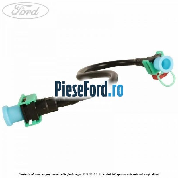 Conducta alimentare grup vreme calda Ford Ranger 2012-2015 3.2 TDCi 4x4 200 cp Conducta alimentare grup vreme calda Ford Ranger 2012-2015 3.2 TDCi 4x4 200 cp ENSA, SA2R, SA2S, SA2W, SAFA diesel