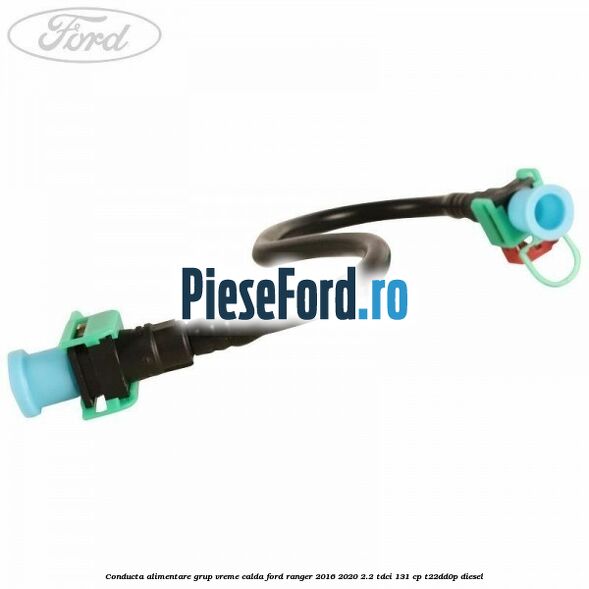 Conducta alimentare grup vreme calda Ford Ranger 2016-2020 2.2 TDCi 131 cp T22DD0P diesel