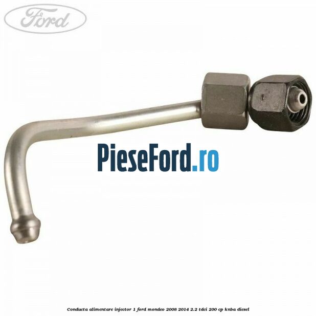 Conducta alimentare injector 1 Ford Mondeo 2008-2014 2.2 TDCi 200 cp KNBA diesel