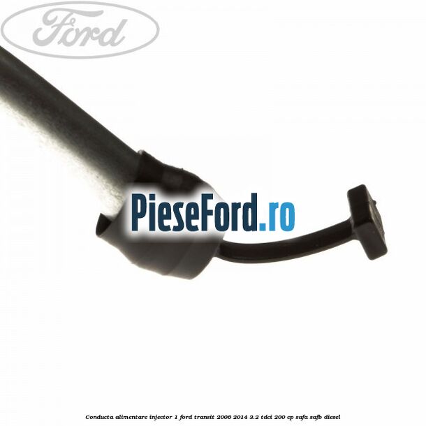 Conducta alimentare injector 1 Ford Transit 2006-2014 3.2 TDCi 200 cp SAFA, SAFB diesel