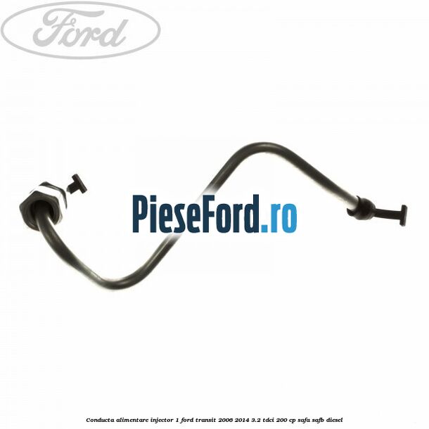 Conducta alimentare injector 1 Ford Transit 2006-2014 3.2 TDCi 200 cp SAFA, SAFB diesel